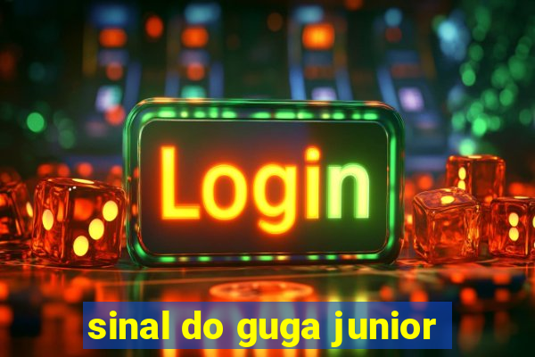 sinal do guga junior